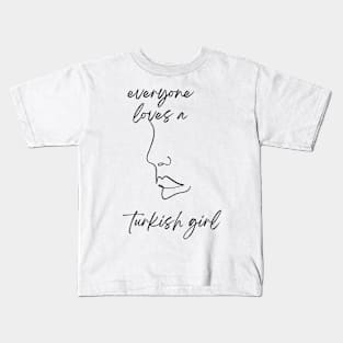 everyone loves a turkish girl Kids T-Shirt